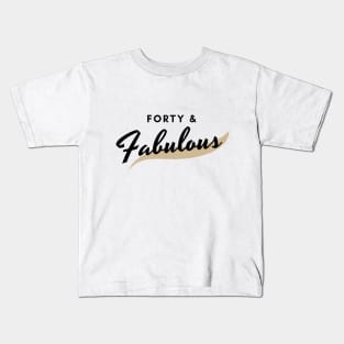 40 and fabulous Kids T-Shirt